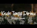 Download Lagu Anggis Devaki - Kisah Tanpa Dirimu (Lirik)