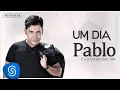 Download Lagu Pablo - Um Dia (É Só Dizer Que Sim) [Áudio Oficial]