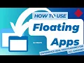 How to use floating apps Experience Real Multitasking