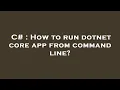 C How to run dotnet core app from command line