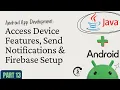 Android App Development with Java - Part 13 Access Device Features Notifications Firebase Setup