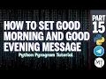 How To Set Good Morning Good Afternoon GoodEvening Good Night Code