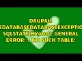 DrupalCoreDatabaseDatabaseExceptionWrapper SQLSTATE HY000 General error 1 no such table