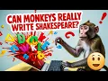 Can Monkeys Really Write Shakespeare New Study Shatters the Infinite Monkey Theorem