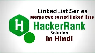 Merge two sorted linked lists HackerRank LinkedList Solution Java Hindi
