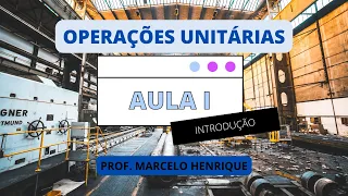 Introdução às Operações Unitárias - Aula 1