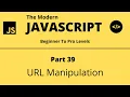 The Modern JavaScript Tutorial Part 39 URL Manipulation Tech Quick Learner