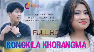 Download Kongkila Khorang Ma | Kaubru Official Music Video | Nani toimoi \u0026 Prity Debbarma - Uainsok9ha Bru MP3