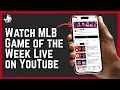 How to Watch MLB Game of the Week Live on YouTube 2026