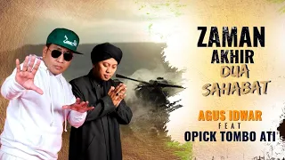 Download Dua Sahabat (Agus Idwar ft. Opick Tombo Ati) - Zaman Akhir (Official Music Video) MP3