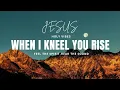 Download Lagu When I Kneel You Rise  Powerful Christian Worship Song | Uplifting Prayer Music | Holy Vibes