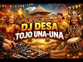 Lagu DJ DESA TOJO UNA UNA