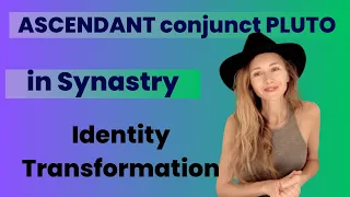 Ascendant conjunct Pluto in Synastry - Identity Transformation