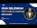 Run Selenium test case in Chrome Browser Selenium testing full course
