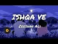 Ishqa Ve | Zeeshan Ali | Yuvraj Tung | Seerat Mast | Sandeep Aulakh | Honey Dhillon