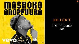 killer t handigumbuke official audio 