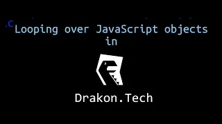Drakon Tech tutorial how to iterate over properties of a JavaScript object