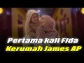 Pertama kali Fida Bertamu Kerumah James AP (Jemput mau shoot cinta 2 sisi)