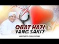 Download Lagu OBAT HATI YANG SAKIT | AL USTADZ H. ILHAM HUMAIDI