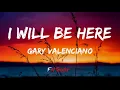 I Will Be Here - Gary Valenciano (Lyrics)