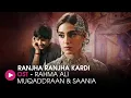 Download Lagu Ranjha Ranjha Kardi | OST by  Rahma Ali Muqaddraan \u0026 Saania | HUM Music