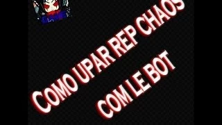como upar rep chaos com le bot