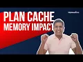 SQL Server Plan Cache Memory Impact