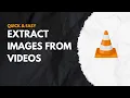 Convert to JPG or PNG with VLC Media Player Step-by-Step