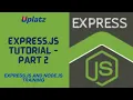 Express js Tutorial - part 2 Express js and Node js Training Certification Course Uplatz