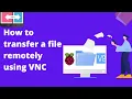 How to transfer a file remotely using VNC IoT using Raspberry Pi