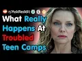 What Really Happens At Troubled Teen Camps - Reddit