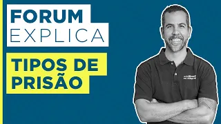 TIPOS DE PRISÃO | FORUM EXPLICA | RODRIGO BELLO | #5