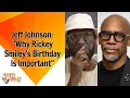 Jeff Johnson Why Rickey Smiley s Birt ay Is Important
