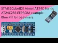 66 STM32CubeIDE AT24C EEPROM with STM32F103C8T6 Atmel AT24C256