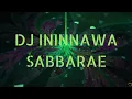 Download Lagu DJ ININNAWA SABBARAE REMIX | DJ BUGIS  APM
