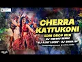 Lagu CHERRA KATTUKONI GAJULU PETTUKONI || EDM MIX BY || DJ SAI MIXS|| DJ BUNNY BALAMPALLY 