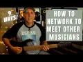 9 Ways to Network and Meet other Musicians - How To Find Players Artists