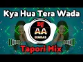 Lagu Kya Hua Tera Wada Dj Song ( Tapori Mix ) DJ Ankush \u0026 DJ Akshay Digras