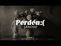 Perdón :( - LENCHO (Letra) | (Lyrics)