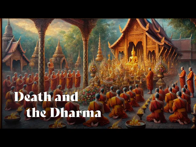 Death and Dharma: Buddhist Lessons on Embracing Mortality | Phra Anil Sakya