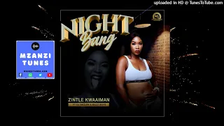 zintle kwaaiman night bang ft dj rezler u0026 billy boys