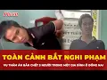 Download Lagu Toàn cảnh bắt nghi phạm vụ thảm án bắn chết 3 người trong một gia đình ở Đồng Nai | Tin nhanh