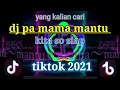 Download Lagu dj bilang pa mama mantu kita so siap | | dj tiktok terbaru 2021 full bass slow