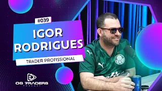 O MAGO IGOR RODRIGUES | OS TRADERS PODCAST #38