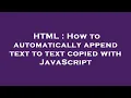 HTML How to automatically append text to text copied with JavaScript