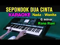 Download Lagu SEPONDOK DUA CINTA - Rana Rani | KARAOKE Nada Wanita