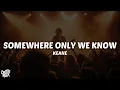 Download Lagu Keane - Somewhere Only We Know (Lyrics)