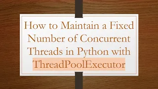 How to Maintain a Fixed Number of Concurrent Threads in Python with ThreadPoolExecutor