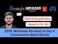 LeetCode 2379 Minimum Recolors to Get K Consecutive Black Blocks Fixed Sliding Window Google