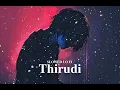 Thirudi (slowed and reverb) | kiss | anirudh Ravichandran | kavin | a lo-fi creator by | P Dinesh